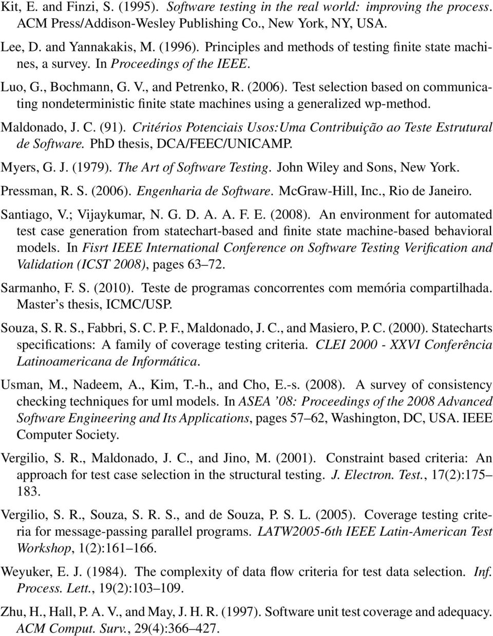 Test selection based on communicating nondeterministic finite state machines using a generalized wp-method. Maldonado, J. C. (91).