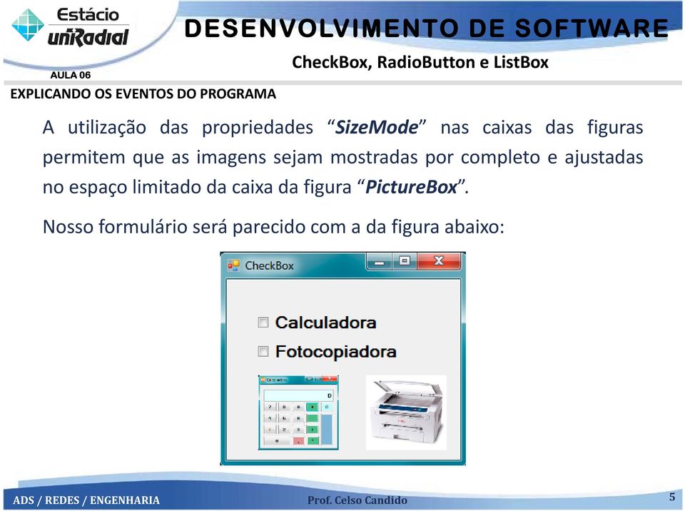 mostradas por completo e ajustadas no espaço limitado da caixa da