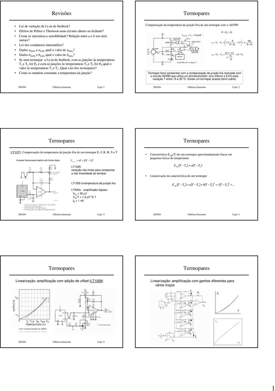 Qua a ei dos termopares? Como se mantém constante a temperatura da junção?