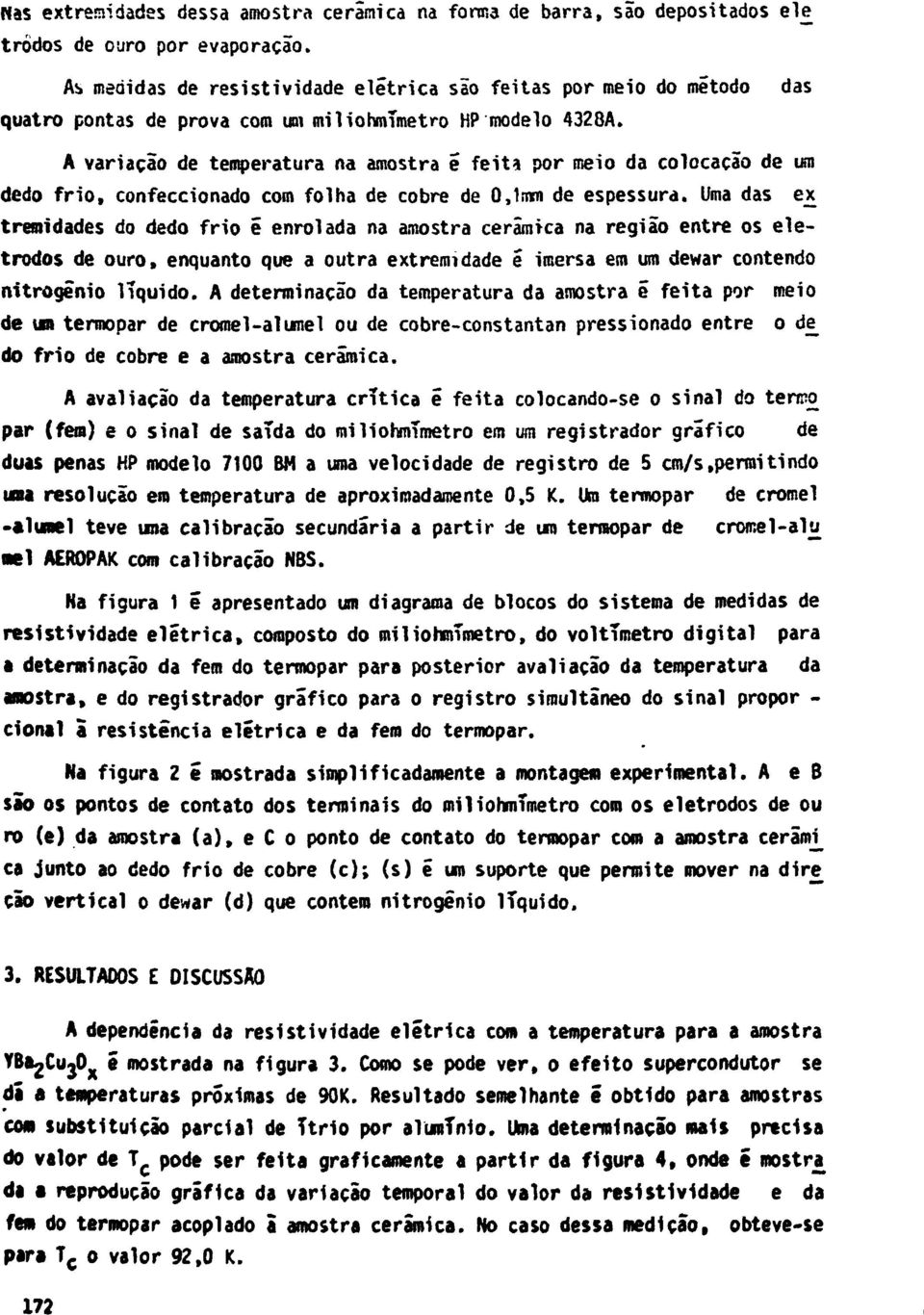 das A variação de temperatura na amostra e feita por meio da colocação de um dedo frio, confeccionado com folha de cobre de 0,1mm de espessura.