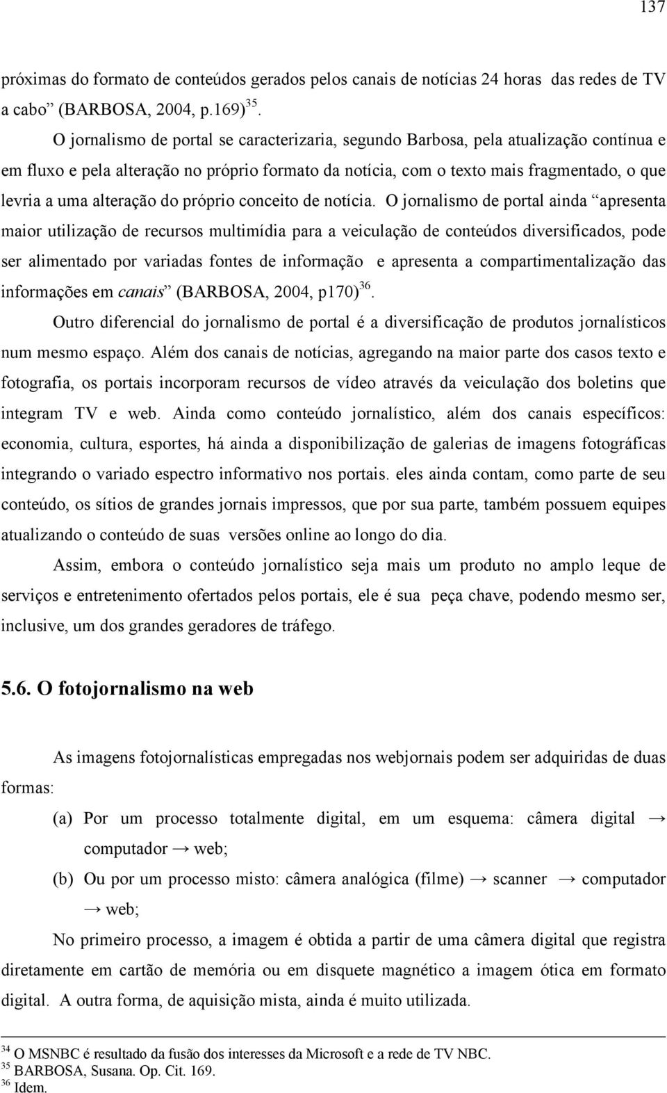 alteração do próprio conceito de notícia.