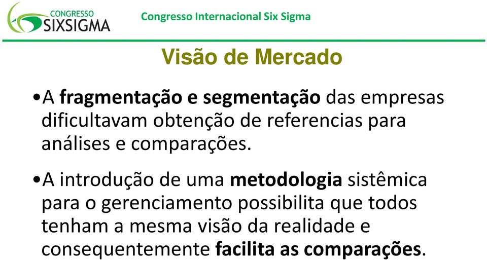 A introdução de uma metodologiasistêmica para o gerenciamento