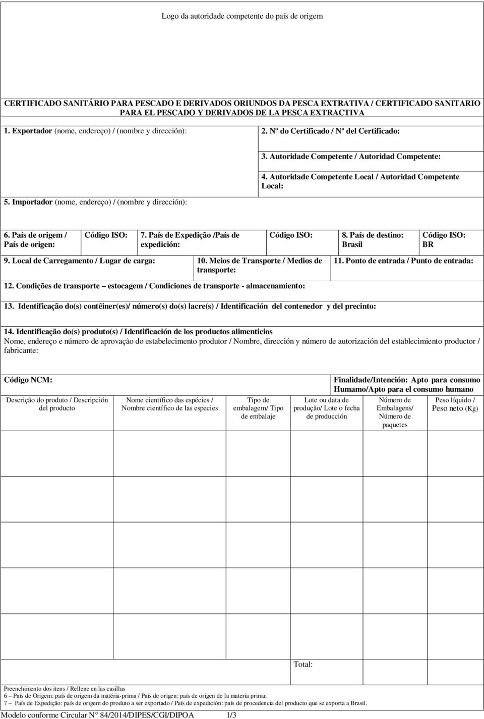 Autoridade Competente / Autoridad Competente: 4. Autoridade Competente Local / Autoridad Competente Local: 6. País de origem / País de origen: Código ISO: 7.