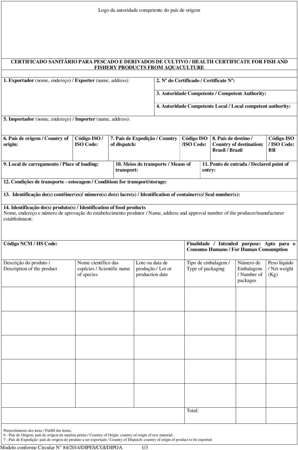 Autoridade Competente / Competent Authority: 4. Autoridade Competente Local / Local competent authority: 6. País de origem / Country of origin: Código ISO / ISO Code: 7.