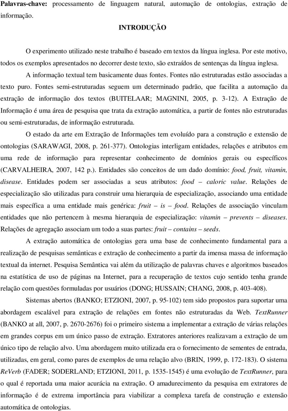 Fontes não estruturadas estão associadas a texto puro.