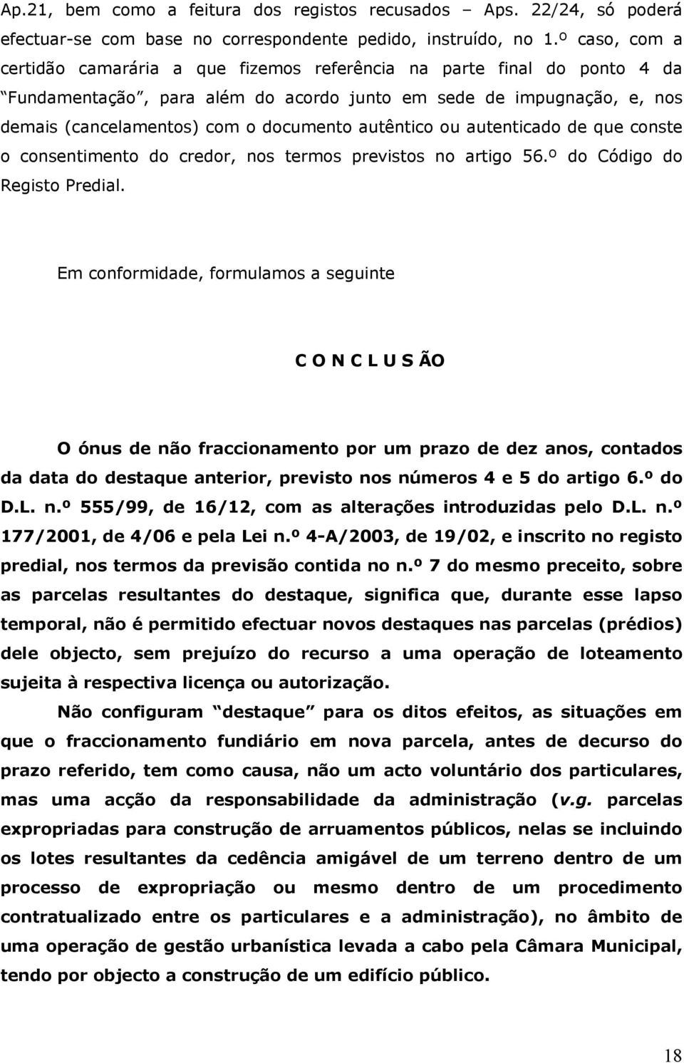 autêntico ou autenticado de que conste o consentimento do credor, nos termos previstos no artigo 56.º do Código do Registo Predial.