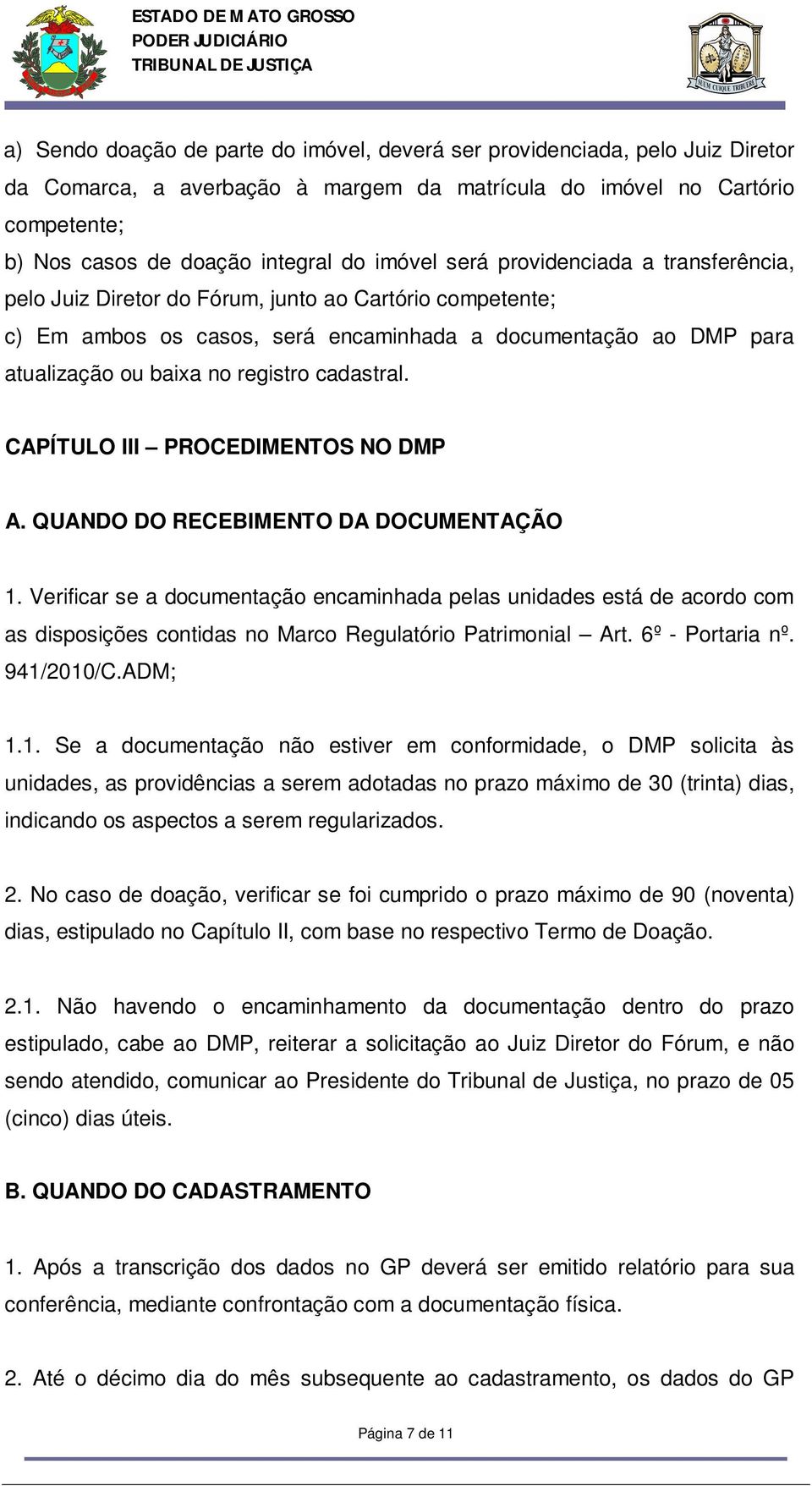 cadastral. CAPÍTULO III PROCEDIMENTOS NO DMP A. QUANDO DO RECEBIMENTO DA DOCUMENTAÇÃO 1.