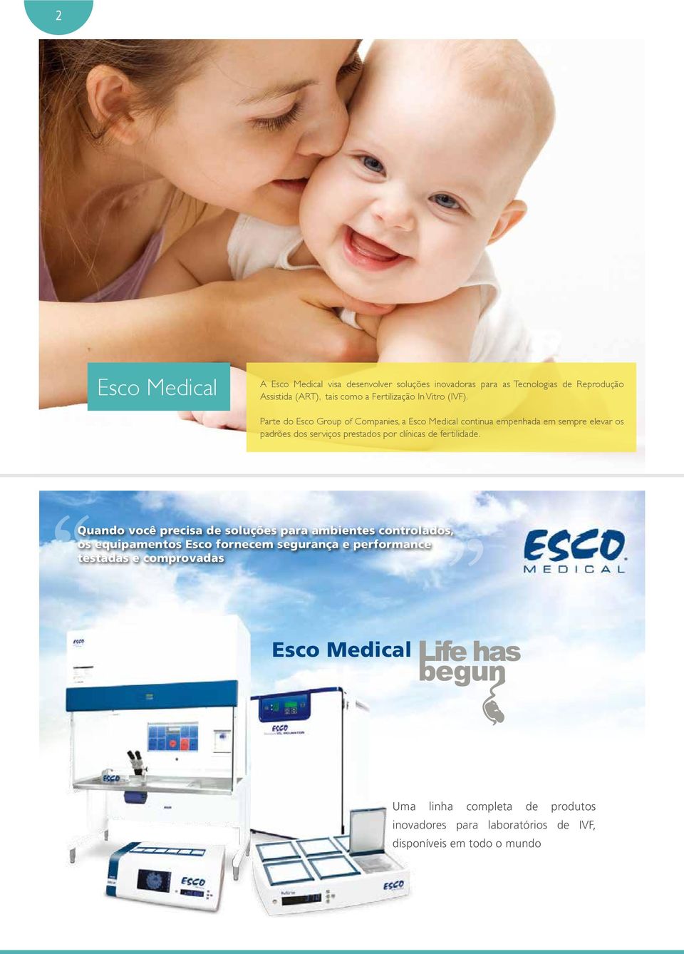 Parte do Esco Group of Companies, a Esco Medical continua empenhada em sempre elevar os padrões dos serviços prestados por clínicas de