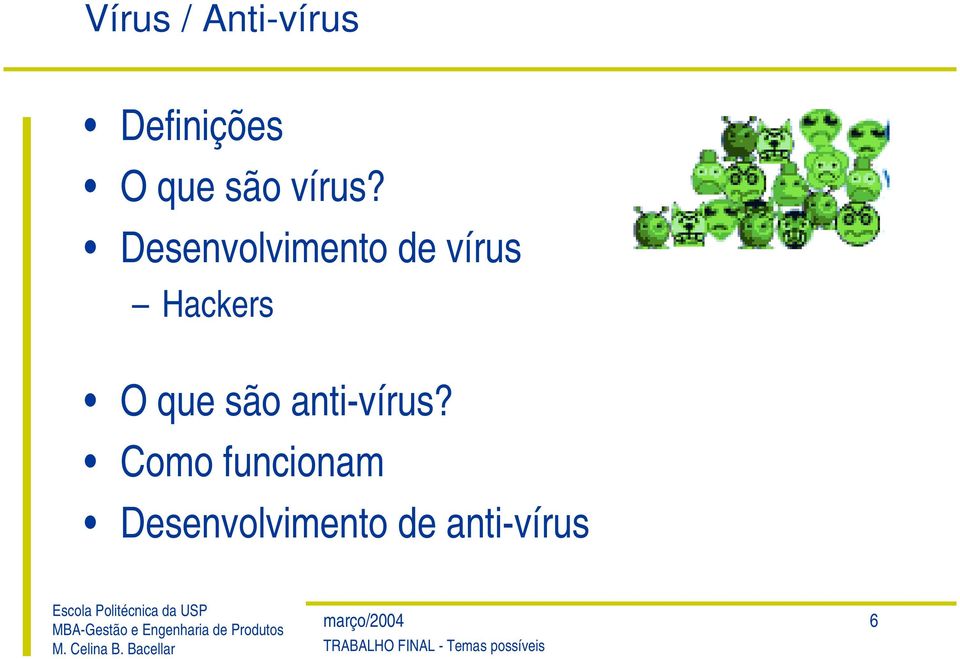 Desenvolvimento de vírus Hackers O que