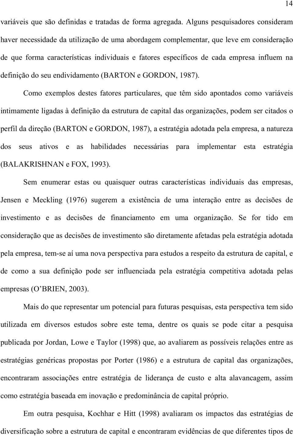 influem na definição do seu endividamento (BARTON e GORDON, 1987).