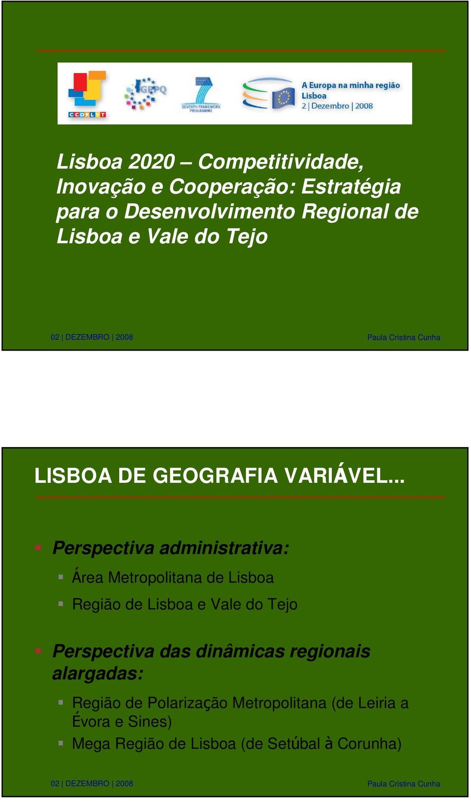 .. Perspectiva administrativa: Área Metropolitana de Lisboa Região de Lisboa e Vale do Tejo