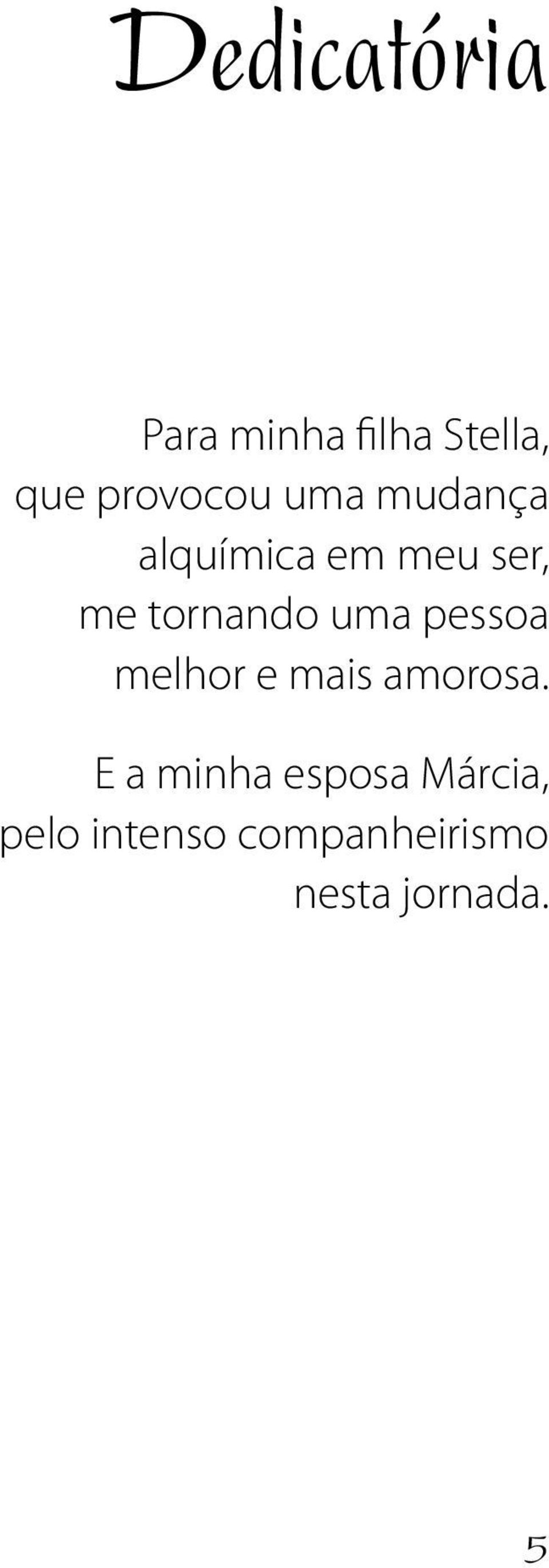 pessoa melhor e mais amorosa.