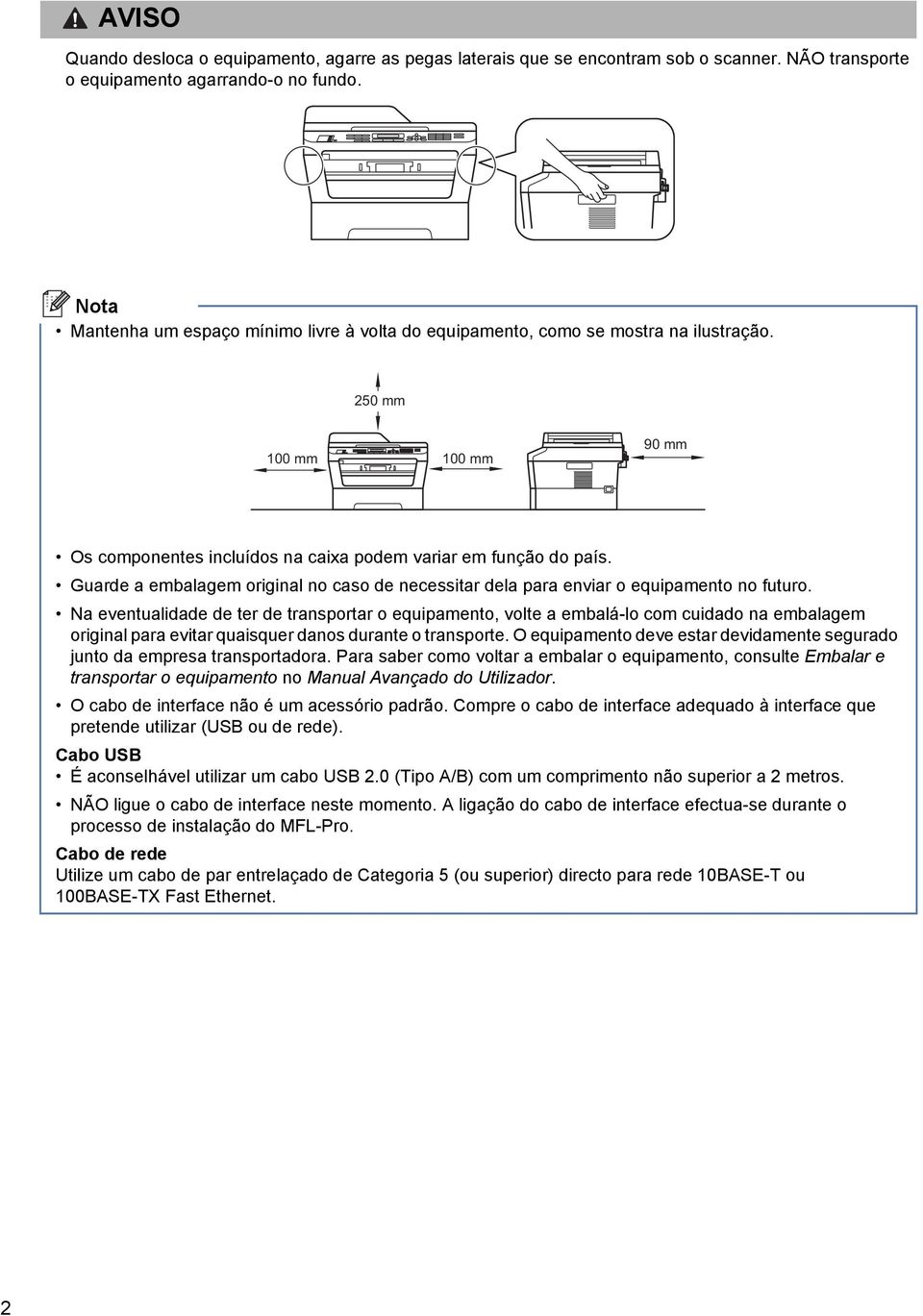 Gure emlgem originl no so e neessitr el pr envir o equipmento no futuro. N eventulie e ter e trnsportr o equipmento, volte emlá-lo om uio n emlgem originl pr evitr quisquer nos urnte o trnsporte.