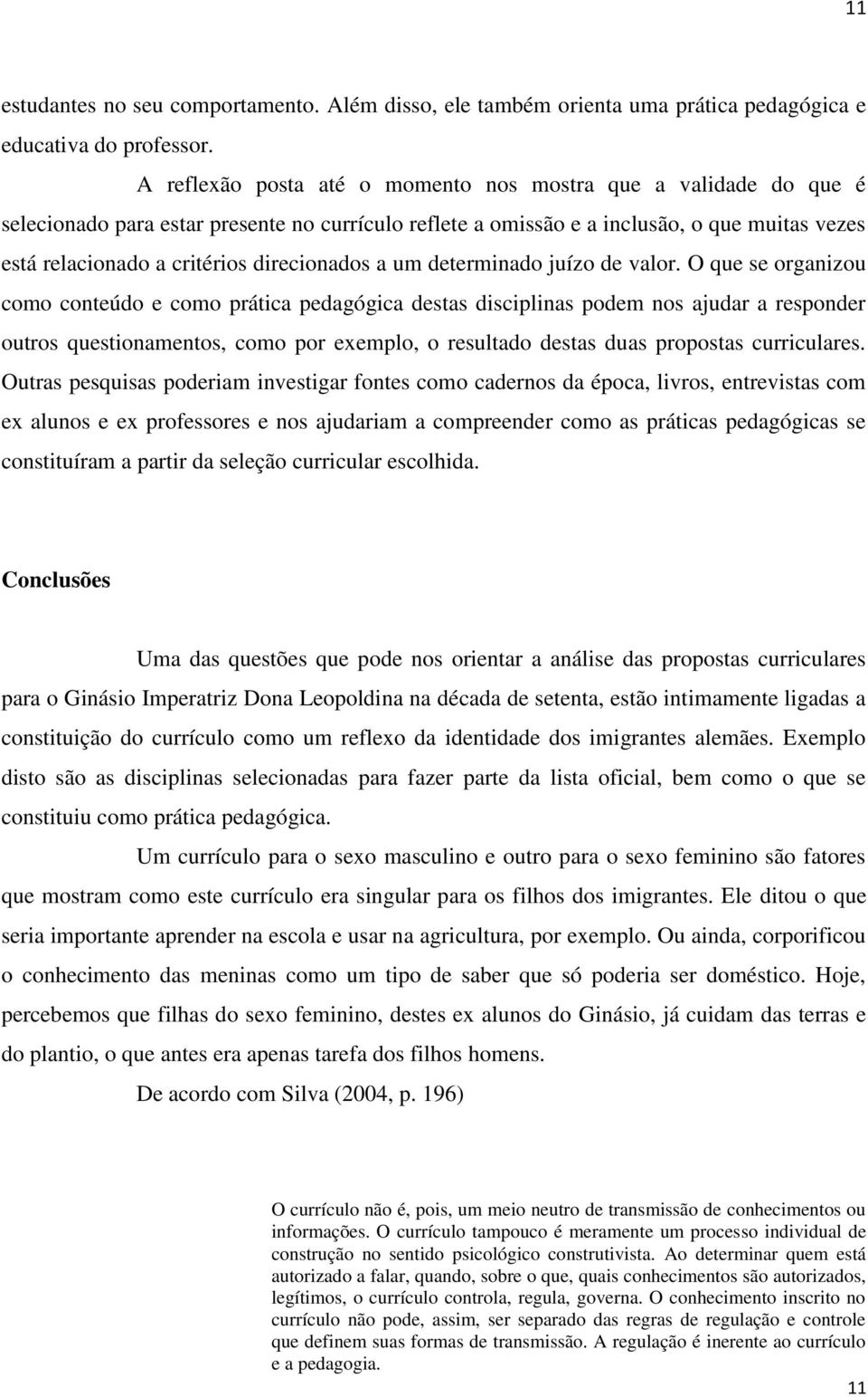 direcionados a um determinado juízo de valor.