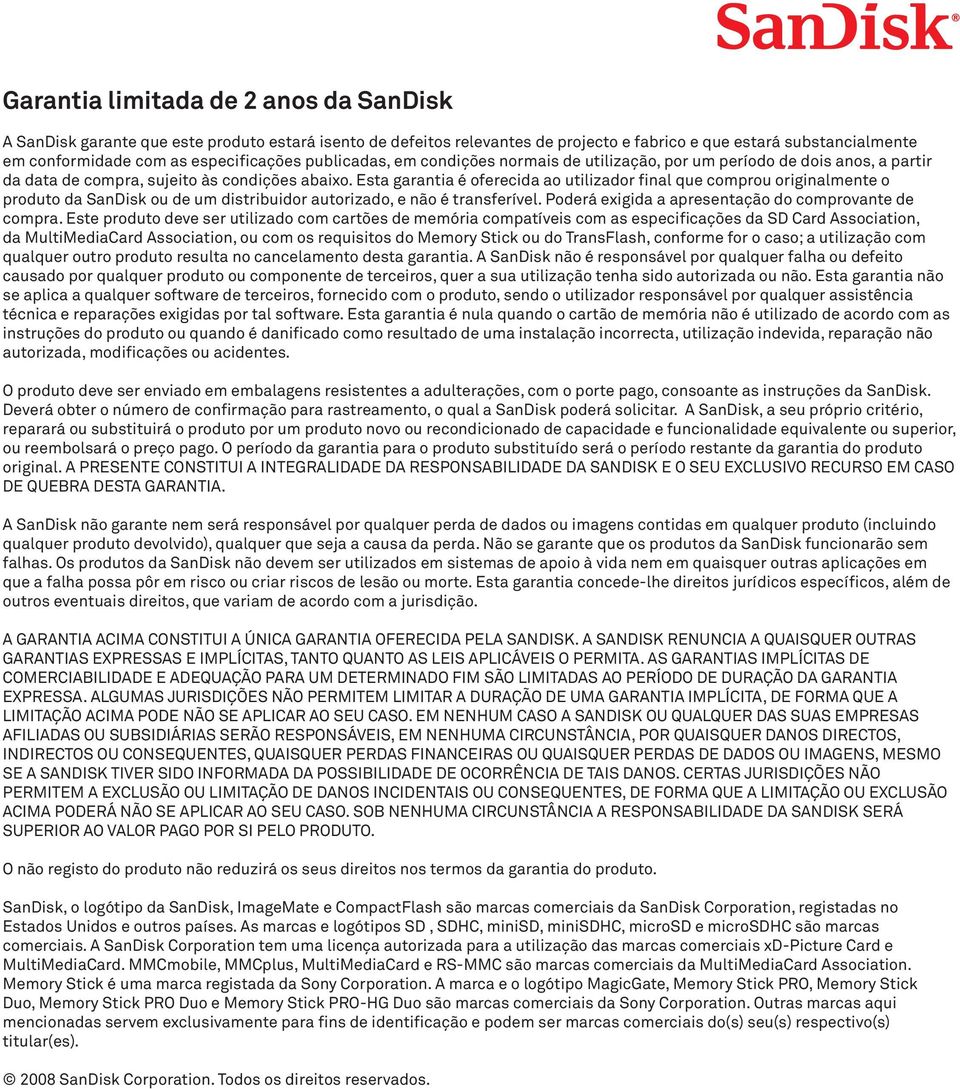 Esta garantia é oferecida ao utilizador final que comprou originalmente o produto da SanDisk ou de um distribuidor autorizado, e não é transferível.