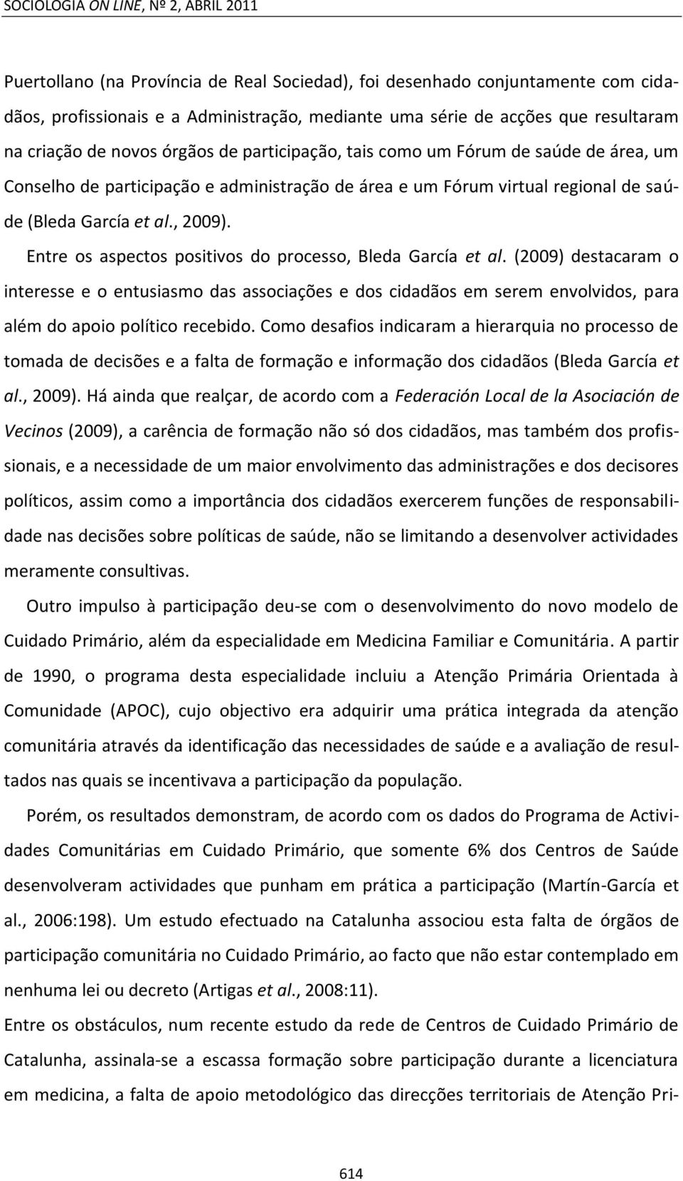 al., 2009). Entre os aspectos positivos do processo, Bleda García et al.