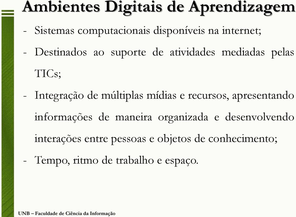 mídias e recursos, apresentando informações de maneira organizada e desenvolvendo