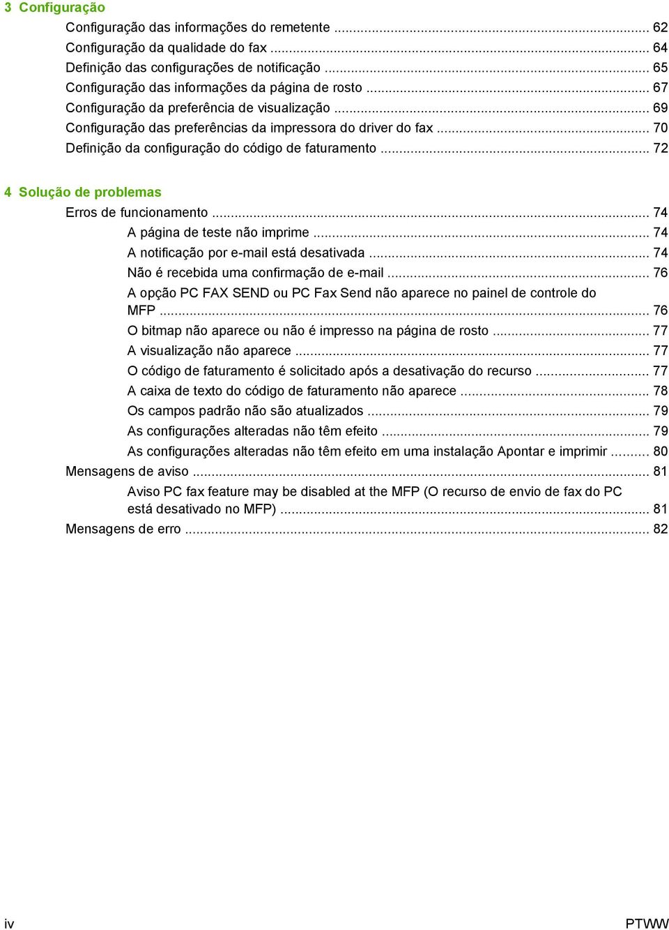 .. 72 4 Solução de problemas Erros de funcionamento... 74 A página de teste não imprime... 74 A notificação por e-mail está desativada... 74 Não é recebida uma confirmação de e-mail.