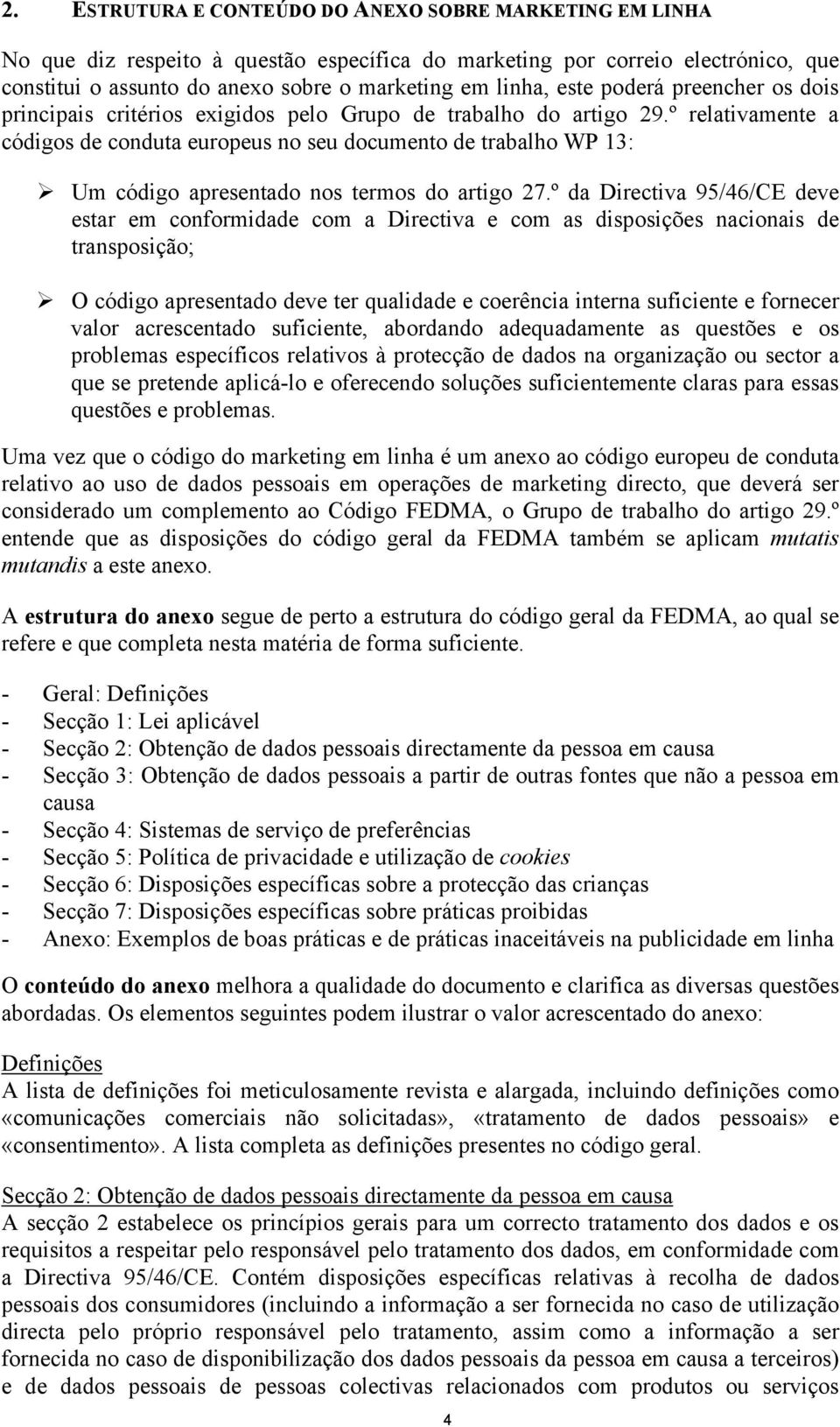 º relativamente a códigos de conduta europeus no seu documento de trabalho WP 13: Um código apresentado nos termos do artigo 27.