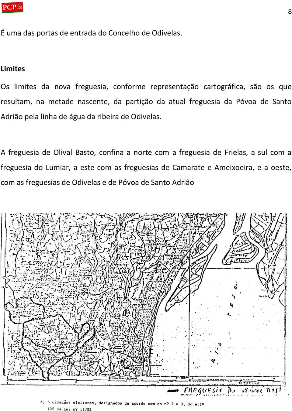 partição da atual freguesia da Póvoa de Santo Adrião pela linha de água da ribeira de Odivelas.