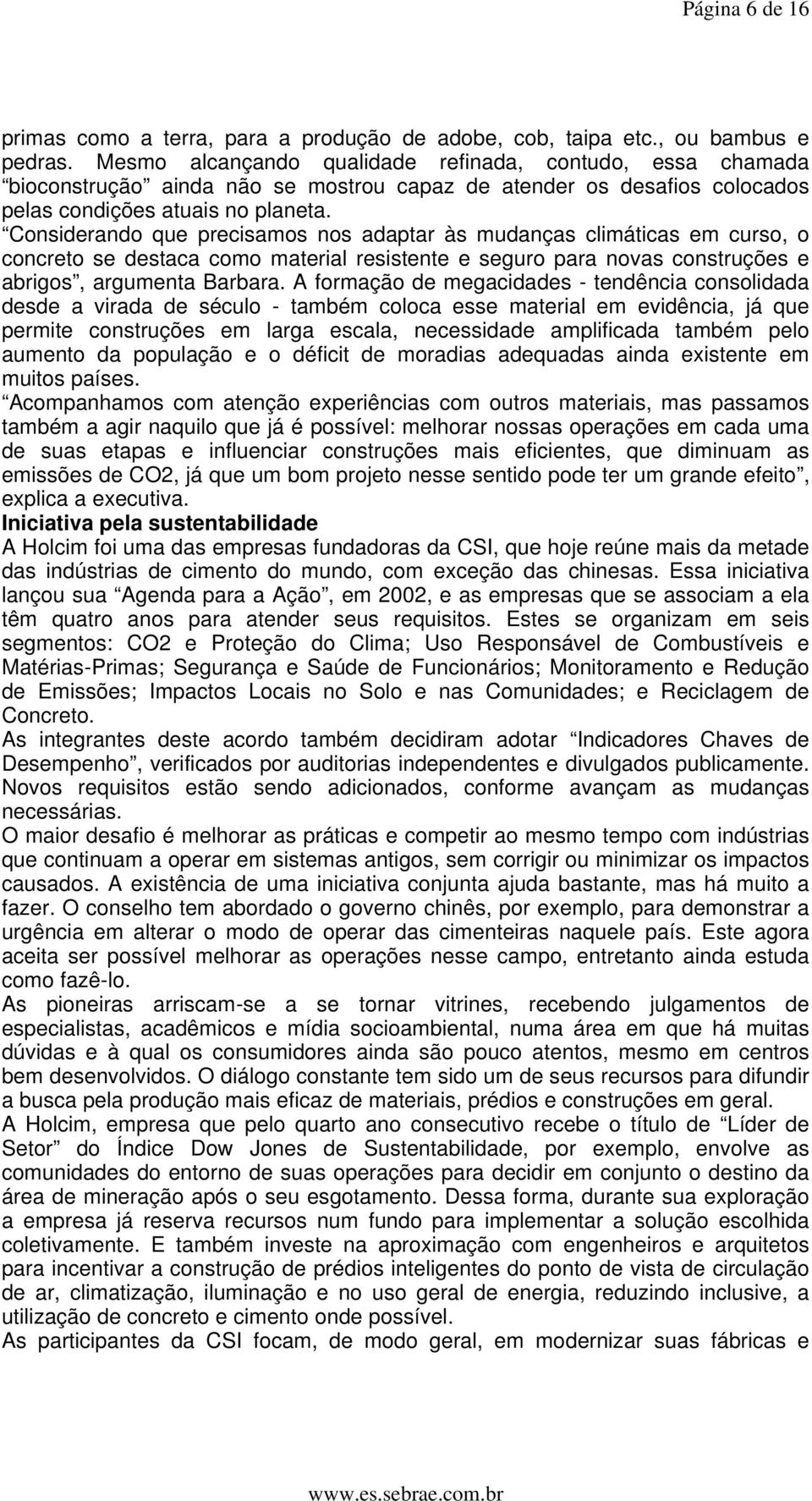 Considerando que precisamos nos adaptar às mudanças climáticas em curso, o concreto se destaca como material resistente e seguro para novas construções e abrigos, argumenta Barbara.