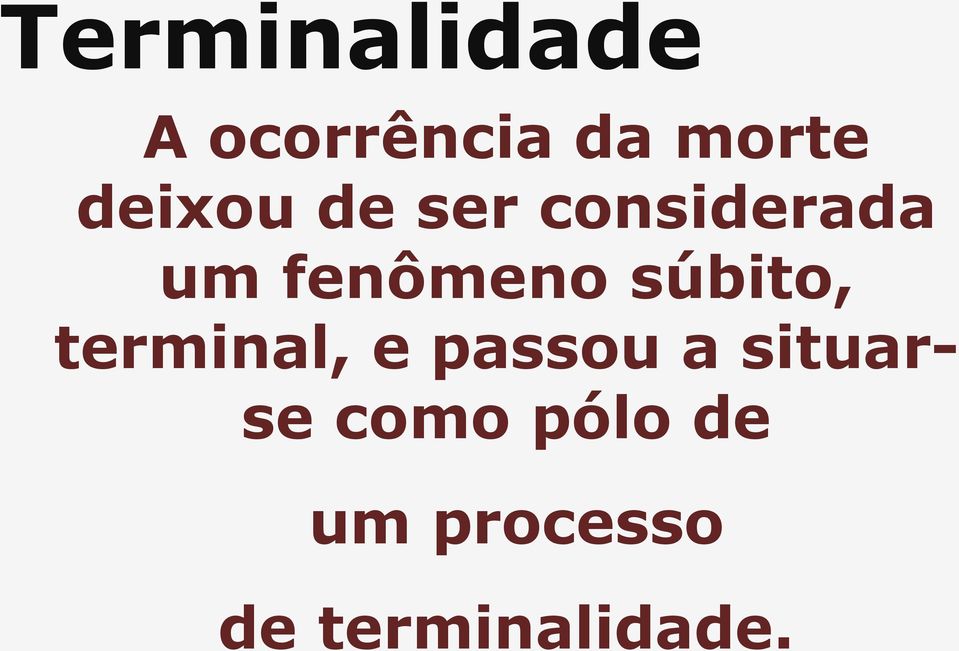 súbito, terminal, e passou a situarse