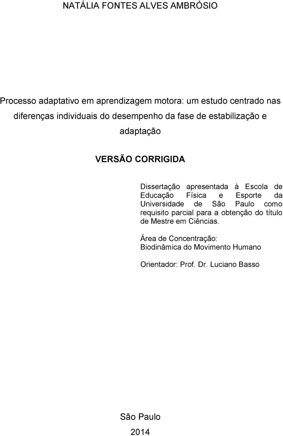 de Educação Física e Esporte da Universidade de São Paulo como requisito parcial para a obtenção do título de