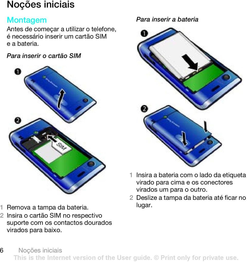 2 Insira o cartão SIM no respectivo suporte com os contactos dourados virados para baixo.