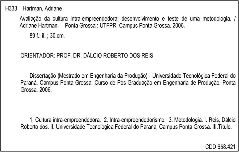 DÁLCIO ROBERTO DOS REIS Dissertação (Mestrado em Engenharia da Produção) - Universidade Tecnológica Federal do Paraná, Campus Ponta Grossa.