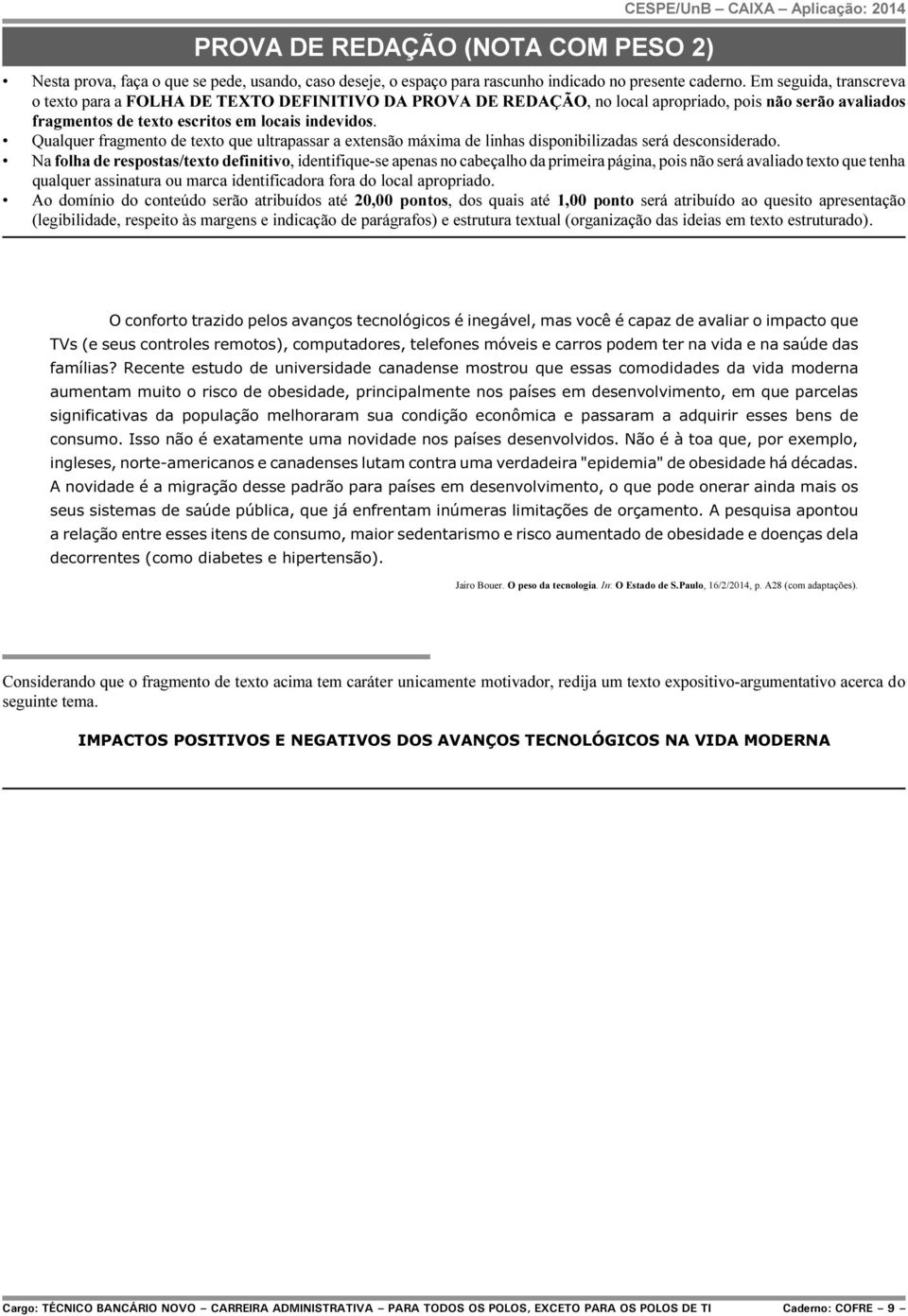 Qualquer fragmento de texto que ultrapassar a extensão máxima de linhas disponibilizadas será desconsiderado.