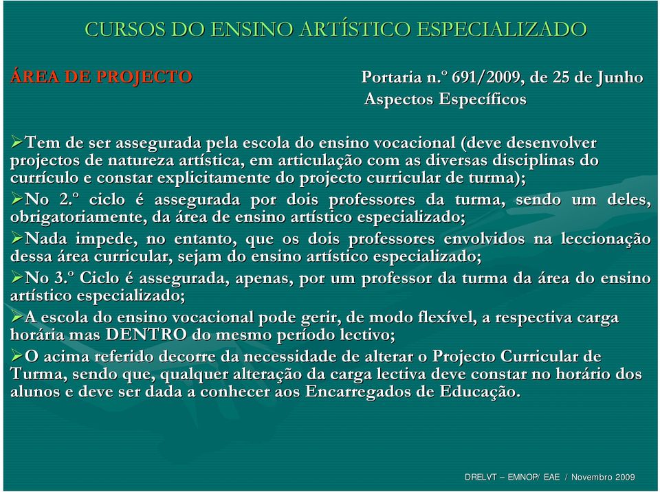 disciplinas do currículo culo e constar explicitamente do projecto curricular de turma); No 2.