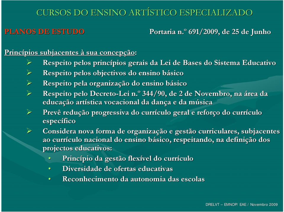 Respeito pela organização do ensino básicob Respeito pelo Decreto-Lei n.