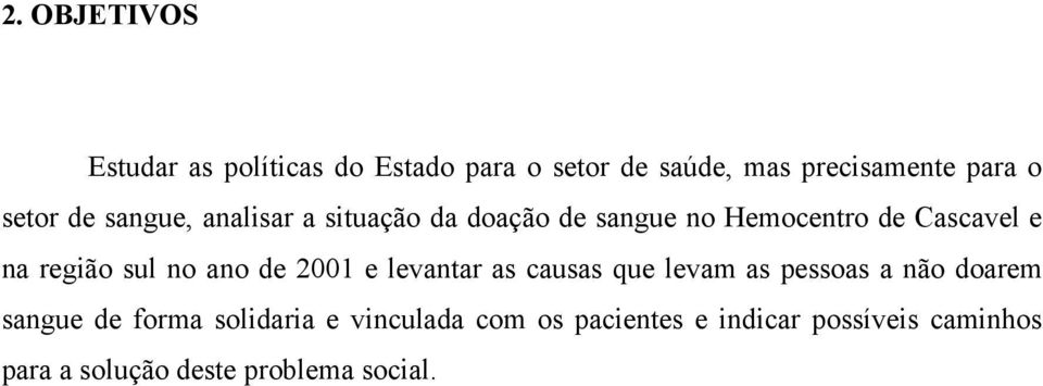 sul no ano de 2001 e levantar as causas que levam as pessoas a não doarem sangue de forma