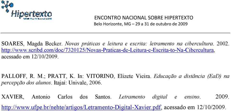 In: VITORINO, Elizete Vieira. Educação a distância (EaD) na percepção dos alunos. Itajaí: Univale, 2006.