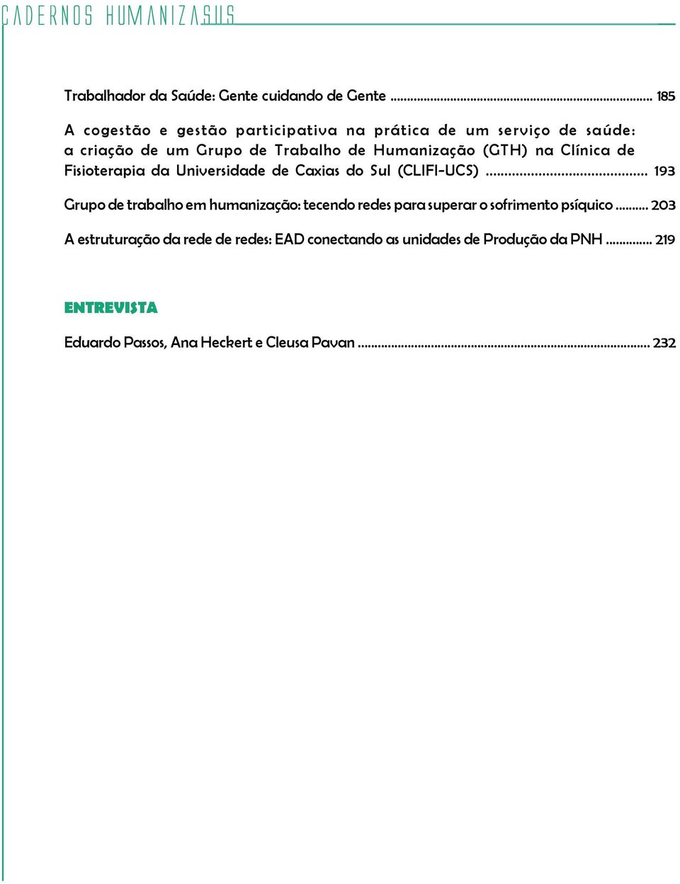 Humanização (GTH) na Clínica de Fisioterapia da Universidade de Caxias do Sul (CLIFI-UCS).