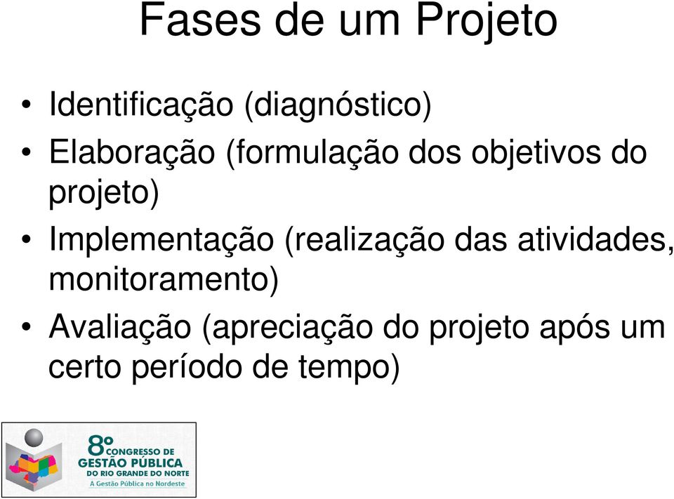 Implementação (realização das atividades,