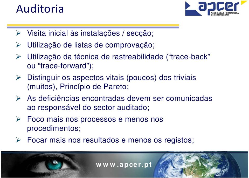 triviais (muitos), Princípio i de Pareto; As deficiências encontradas devem ser comunicadas ao responsável