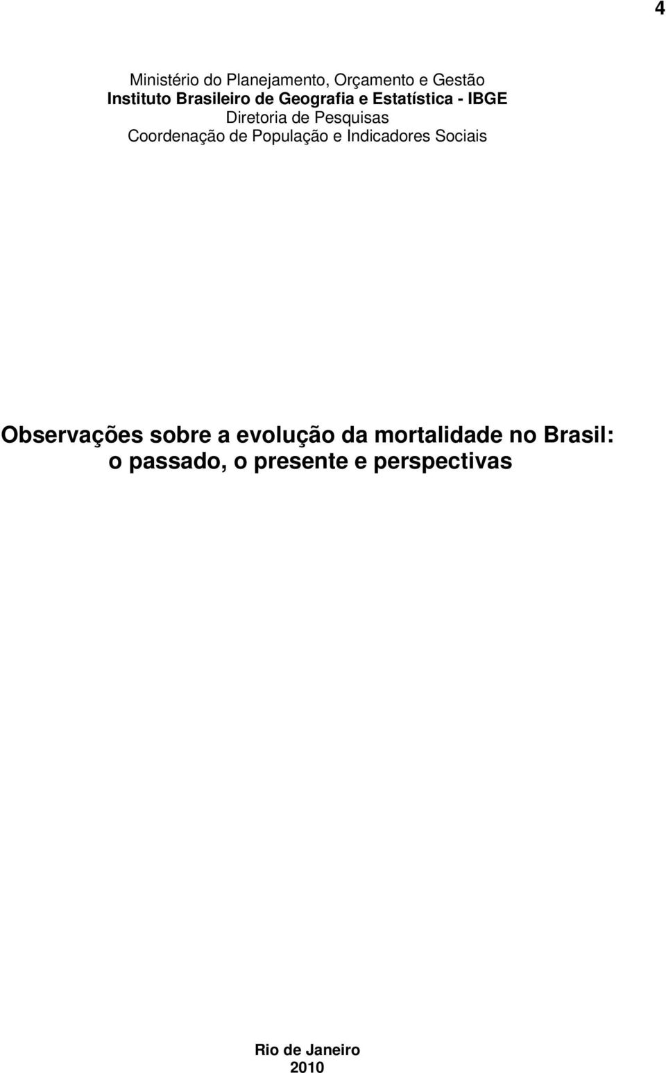 População e Indicadores Sociais Observações sobre a evolução da