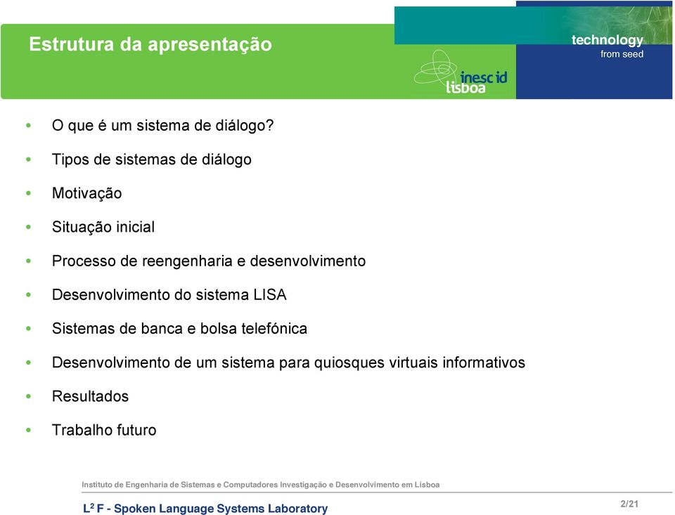 e desenvolvimento Desenvolvimento do sistema LISA Sistemas de banca e bolsa