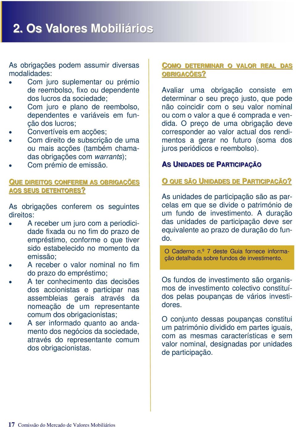 QUE DIREITOS CONFEREM AS OBRIGAÇÕES AOS SEUS DETENTORES?