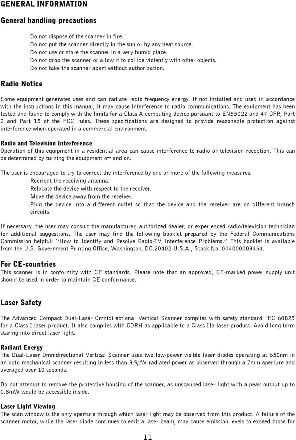 Some equipment generates uses and can radiate radio frequency energy. If not installed and used in accordance with the instructions in this manual, it may cause interference to radio communications.