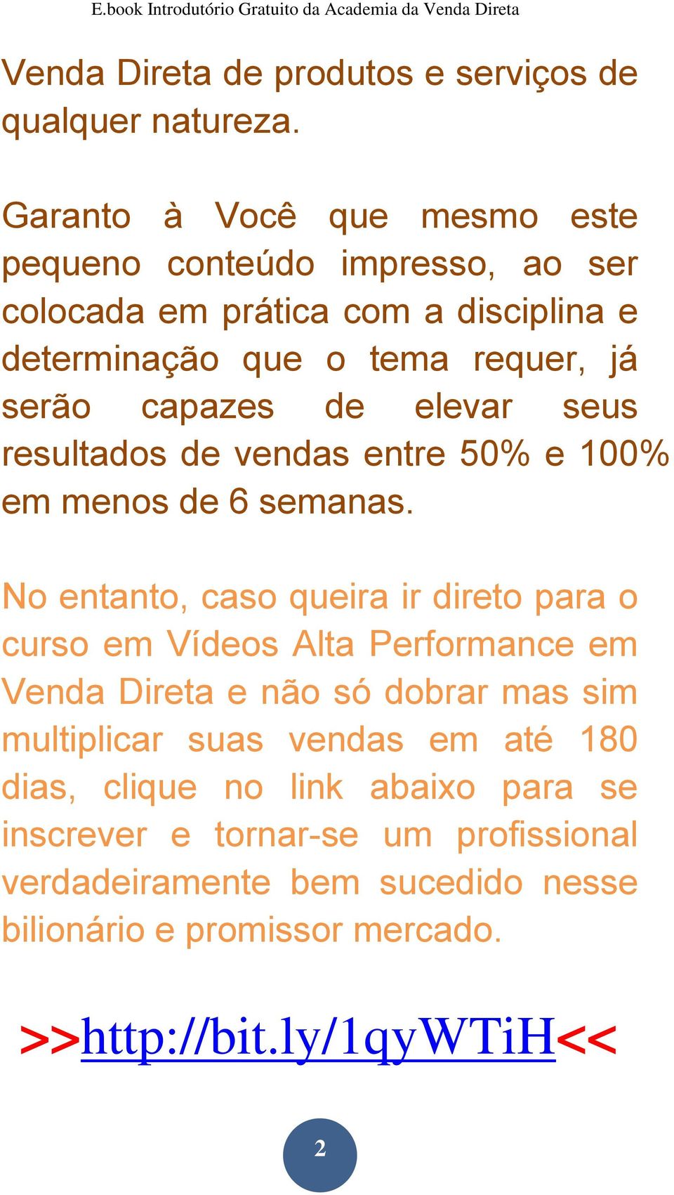 capazes de elevar seus resultados de vendas entre 50% e 100% em menos de 6 semanas.