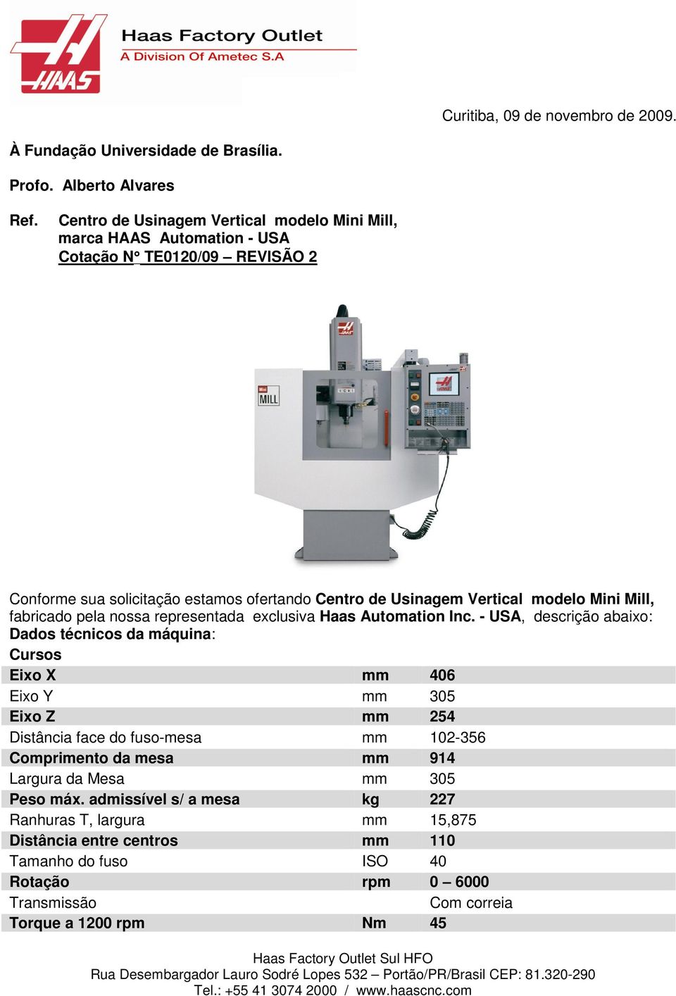 Mini Mill, fabricado pela nossa representada exclusiva Haas Automation Inc.