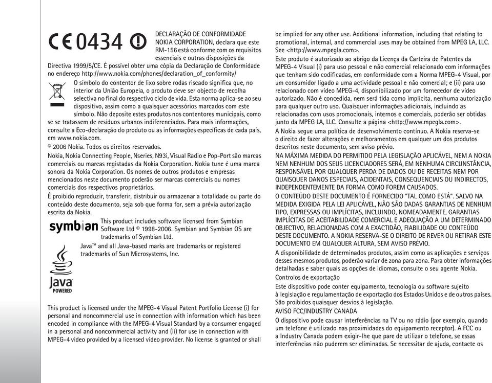 com/phones/declaration_of_conformity/ O símbolo do contentor de lixo sobre rodas riscado significa que, no interior da União Europeia, o produto deve ser objecto de recolha selectiva no final do