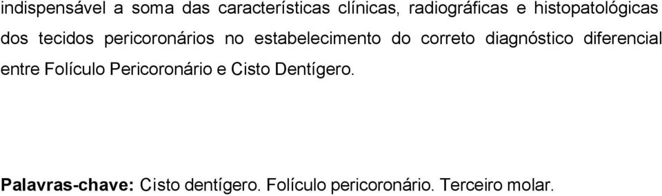 correto diagnóstico diferencial entre Folículo Pericoronário e Cisto