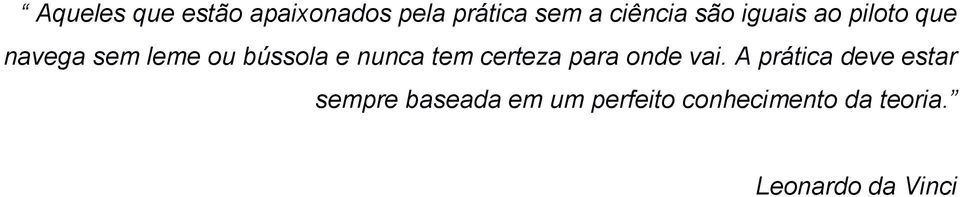 nunca tem certeza para onde vai.