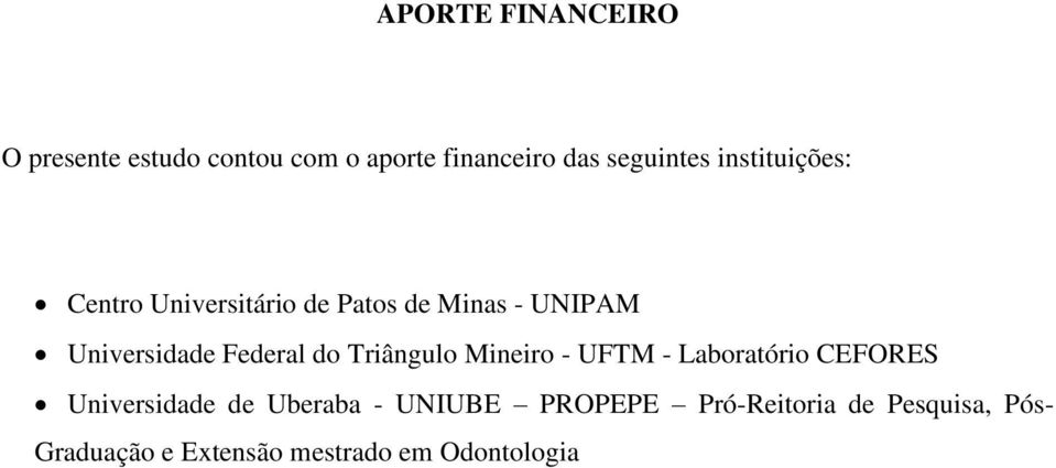 do Triângulo Mineiro - UFTM - Laboratório CEFORES Universidade de Uberaba - UNIUBE