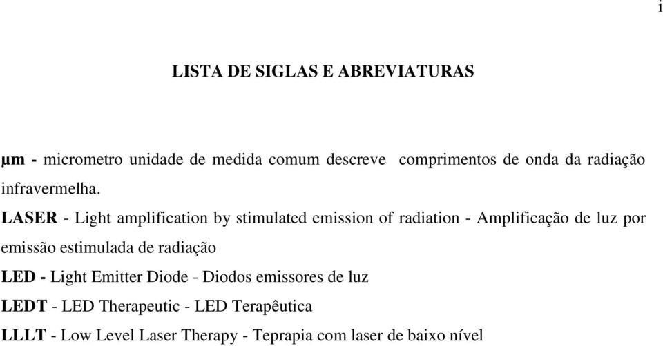 LASER - Light amplification by stimulated emission of radiation - Amplificação de luz por emissão