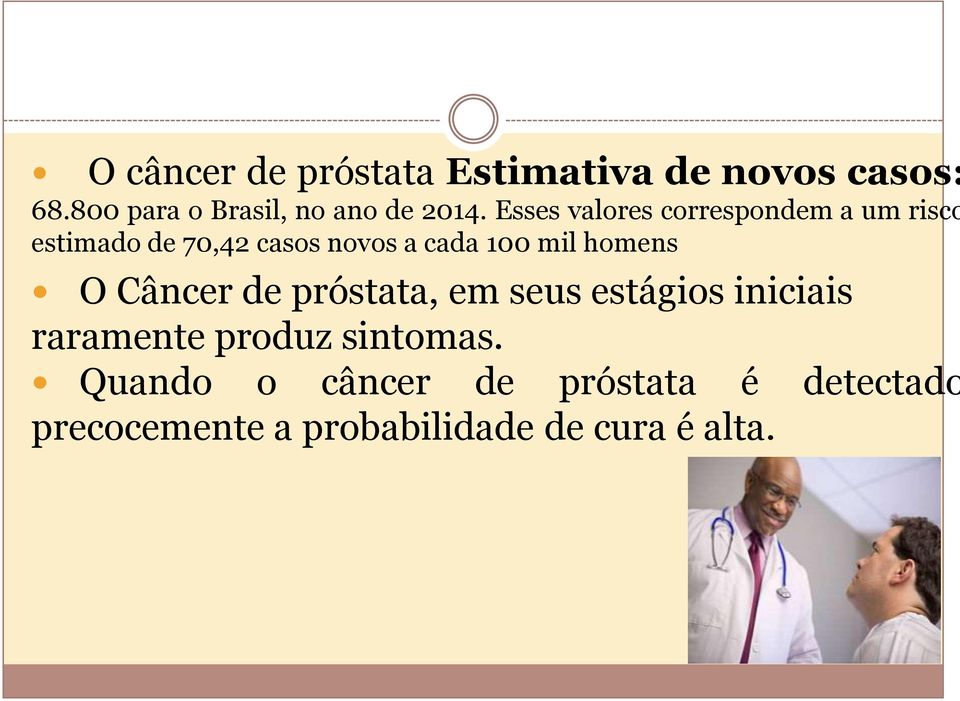 Esses valores correspondem a um risco estimado de 70,42 casos novos a cada 100 mil