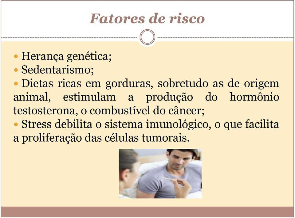 hormônio testosterona, o combustível do câncer; Stress debilita o